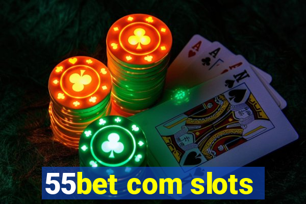 55bet com slots